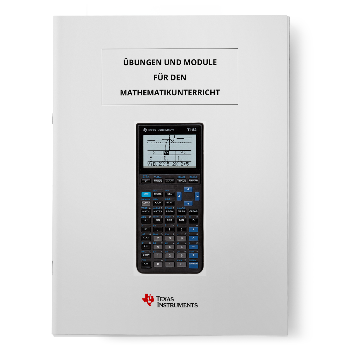 Übungen und Module für den Mathematikunterricht - Buch zur Einführung des TI-82 / TI-82 STATS / TI-83-Serie / TI-84-Serie